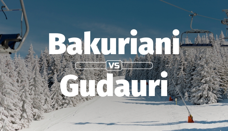 Gudauri vs Bakuriani: Which Georgian Ski Resort Is Right for You?